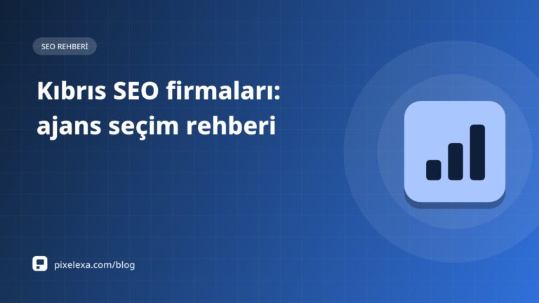 Kıbrıs SEO Firmaları: Doğru SEO Ajansını Seçmek İçin Karşılaştırma Rehberi