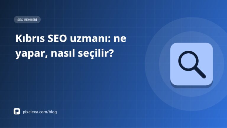 Kıbrıs SEO Uzmanı: Ne Yapar, Nasıl Seçilir? Çok Dilli SEO Rehberi