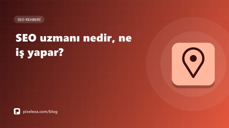 SEO Uzmanı Nedir, Ne İş Yapar? SEO Pozisyonları ve Kariyer Rehberi