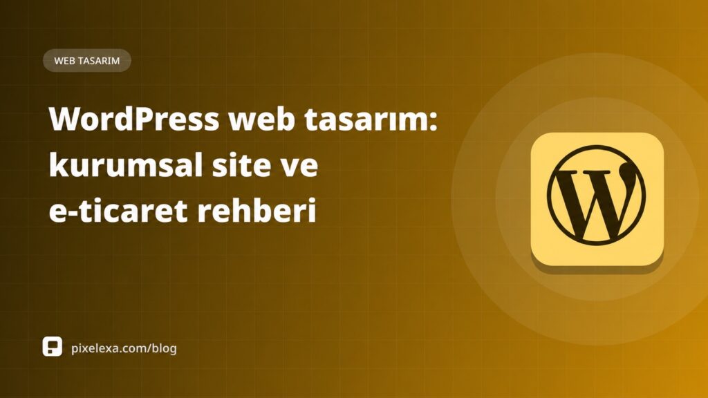 WordPress web tasarım: kurumsal site ve e-ticaret rehberi, altın sarısı zeminde WordPress simgesi