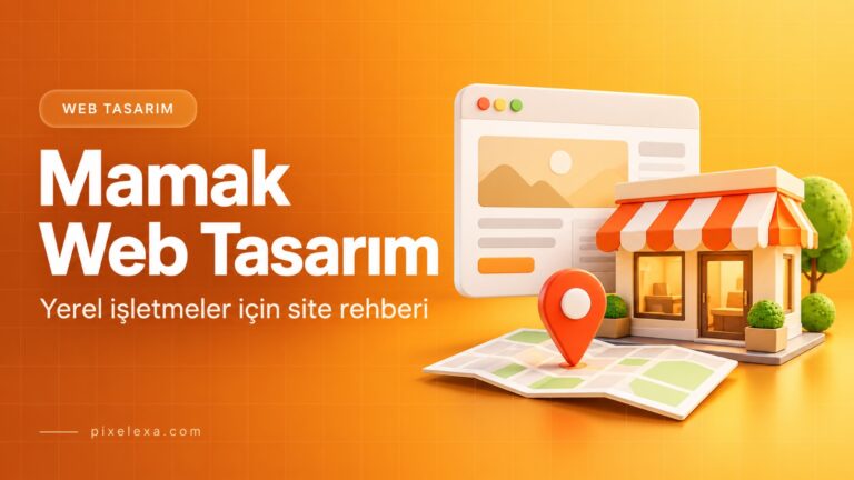 Mamak Web Tasarım — Pixelexa rehberi