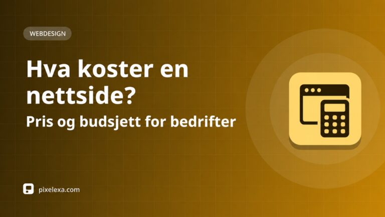 Hva koster en nettside? Pris og budsjett for bedrifter – Pixelexa